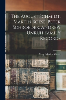 Paperback The August Schmidt, Martin Boese, Peter Schroeder, Andrew Unruh Family Records Book