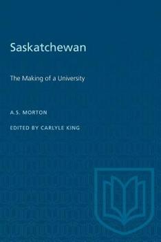 Paperback Saskatchewan: The Making of a University Book
