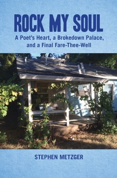 Paperback Rock My Soul: A Poet's Heart, a Brokedown Palace, and a Final Fare-Thee-Well Book