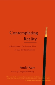 Paperback Contemplating Reality: A Practitioner's Guide to the View in Indo-Tibetan Buddhism Book