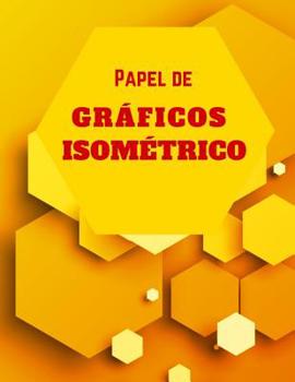 Papel de Gráficos Isométrico: Carta Isométrico ¦ Dibuja tus Propios Diseños Geométricos en 3D, Esculturas o Paisajes! ¦ Carta Isometrica per Progetti ... ¦ Disegno Isometrico (Spanish Edition)