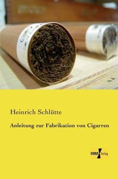 Paperback Anleitung zur Fabrikation von Cigarren [German] Book