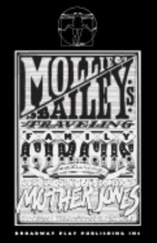 Paperback Mollie Bailey's Traveling Family Circus: Featuring Scenes From The Life of Mother Jones Book