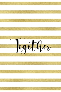Together: All Purpose 6x9 Blank Lined Notebook Journal Way Better Than A Card Trendy Unique Gift Black And Gold Texture Fight Like A Girl