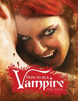 How to Be a Vampire: A Fangs-On Guide for the Newly Undead - Book  of the How to Be a Monster