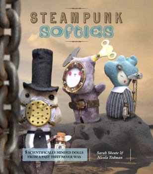 Paperback Steampunk Softies: Scientifically Minded Dolls from a Past That Never Was Book