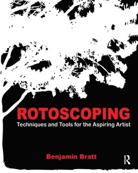 Paperback Rotoscoping: Techniques and Tools for the Aspiring Artist Book