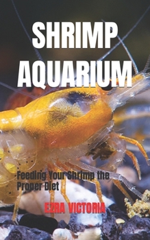 Paperback Shrimp Aquarium: Feeding Your Shrimp the Proper Diet Book