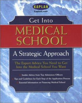 Paperback Kaplan Get Into Med School: A Strategic Approach Book