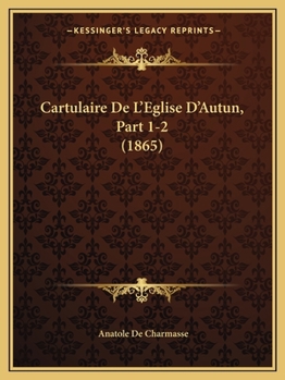 Paperback Cartulaire De L'Eglise D'Autun, Part 1-2 (1865) [French] Book