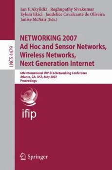 Paperback Networking 2007. Ad Hoc and Sensor Networks, Wireless Networks, Next Generation Internet: 6th International Ifip-Tc6 Networking Conference, Atlanta, G Book