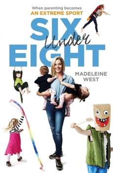Paperback Six Under Eight: When Parenting Becomes an Extreme Sport Book