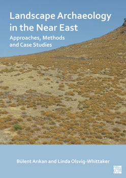 Paperback Landscape Archaeology in the Near East: Approaches, Methods and Case Studies Book