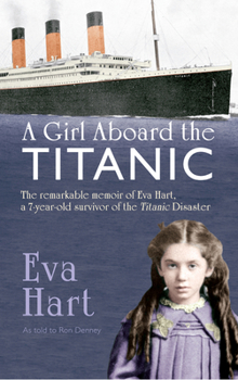 Paperback A Girl Aboard the Titanic: The Remarkable Memoir of Eva Hart, a 7-Year-Old Survivor of the Titanic Disaster Book