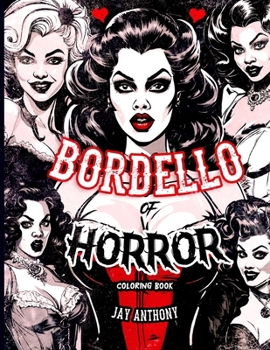 Bordello of Horror: A Sexy Coloring Book Featuring Horrific Ladies of the Night, Naughty Coloring Books for Adults