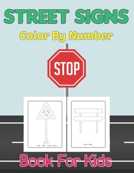 Paperback Street Signs Color By Number Book for Kids: Traffic Sign, Icon, Symbol colour by Number and activity books for kids ages 2-4 and 4-8 Vol-1 Book