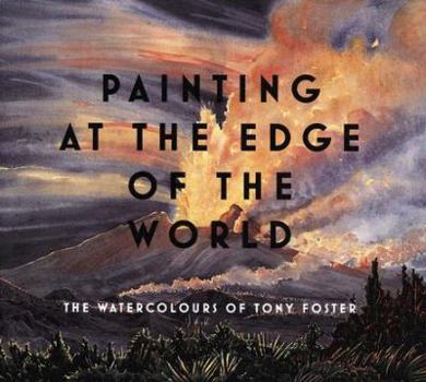 Hardcover Painting at the Edge of the World: The Watercolours of Tony Foster Book