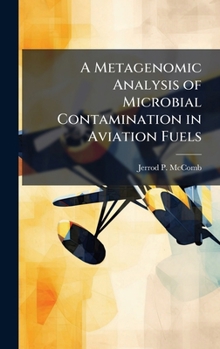 Hardcover A Metagenomic Analysis of Microbial Contamination in Aviation Fuels Book