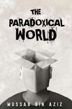 Paperback The Paradoxical World: A Guide to Finding Clarity in a Confusing Age Book