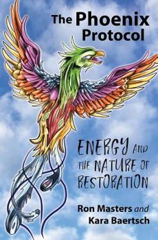 Paperback The Phoenix Protocol: Energy and the Nature of Restoration Book
