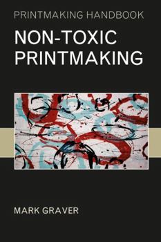 Paperback Non-toxic Printmaking (Printmaking Handbooks) Book
