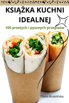 Paperback KsiĄŻka Kuchni Idealnej [Polish] Book