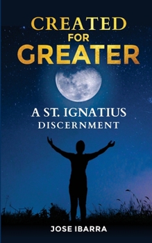 Paperback Created for Greater: A Saint Ingatian Discernment Book