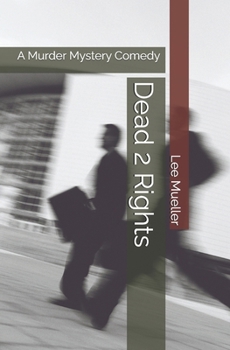 Paperback Dead 2 Rights: A Murder Mystery Comedy Book