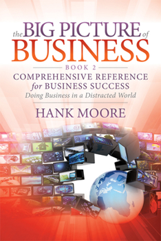 Hardcover The Big Picture of Business, Book 2: Comprehensive Reference for Business Success Book