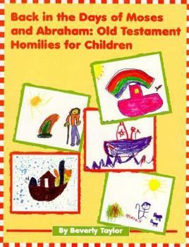 Paperback Back in the Days of Jesus - Moses and Abraham: Gospel Homilies for Children Book