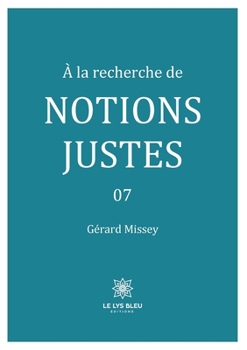 Paperback À la recherche de notions justes: 07 [French] Book