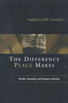 Paperback The Difference Place Makes: Gender, Sexuality, and Diaspora Identity Book