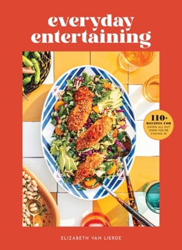 Hardcover Everyday Entertaining: 110+ Recipes for Going All Out When You're Staying in Book