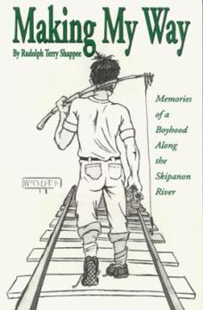 Paperback Making My Way, Memories of a Boyhood Along the Skipanon River Book