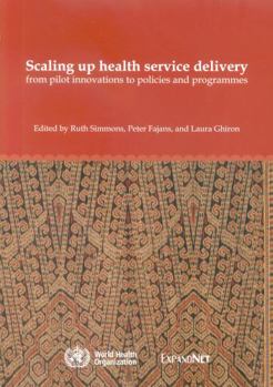 Paperback Scaling up Health Service Delivery: From Pilot Innovations to Policies and Programmes Book