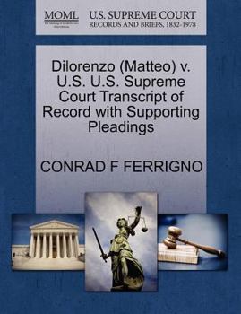 Paperback Dilorenzo (Matteo) V. U.S. U.S. Supreme Court Transcript of Record with Supporting Pleadings Book