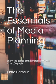 Paperback The Essentials of Media Planning: Learn the basics of the profession in less than 100 pages Book