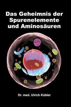Hardcover Das Geheimnis der Spurenelemente und Aminosäuren [German] Book