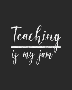 Paperback Teaching Is My Jam: Teacher Appreciation Notebook Or Journal Book