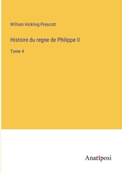 Paperback Histoire du regne de Philippe II: Tome 4 [French] Book