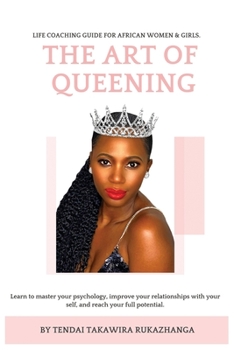 Paperback The Art of Queening: Life coaching for African women and girls. Includes practical self-coaching exercises. Book