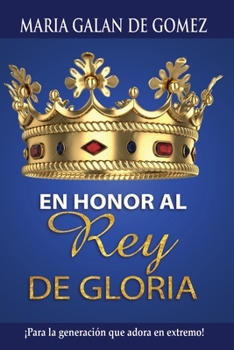 Paperback En Honor Al Rey de Gloria: Para Generación Que Adora En [Spanish] Book