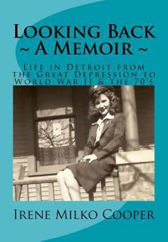 Looking Back: Life in Detroit from the Great Depression to World War II & the 70's