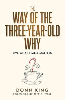 Paperback The Way of the Three-Year-Old Why: Live What Really Matters Book