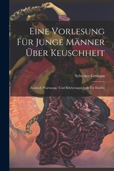 Paperback Eine Vorlesung für Junge Männer über Keuschheit: Zugleich Warnungs- und Belehrungsschrift für Eheleu Book