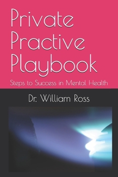 Paperback Private Practive Playbook: Steps to Success in Mental Health Book