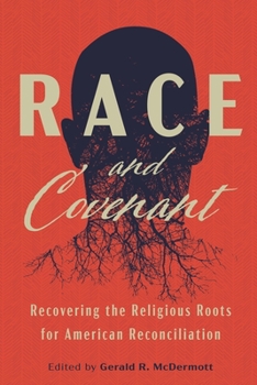 Paperback Race and Covenant: Recovering the Religious Roots for American Reconciliation Book