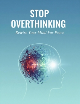 Paperback Stop Overthinking: Rewire Your Mind For Peace Book