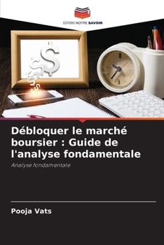 Débloquer le marché boursier: Guide de l'analyse fondamentale (French Edition)