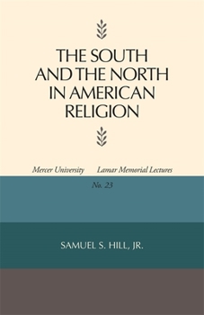 South and the North in American Religion - Book  of the Mercer University Lamar Memorial Lectures